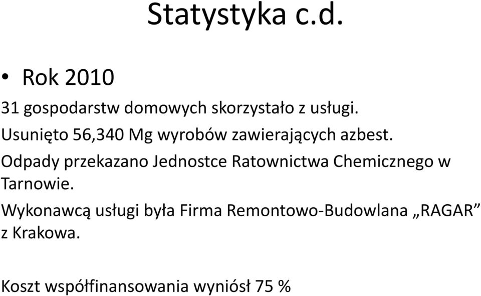 Odpady przekazano Jednostce Ratownictwa Chemicznego w Tarnowie.