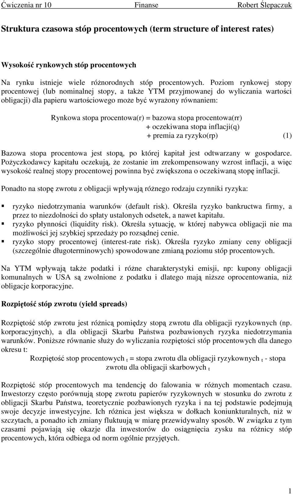 procetowa(rr) + oczekiwaa stopa iflacji(q) + premia za ryzyko(rp) (1) Bazowa stopa procetowa jest stopą, po której kapitał jest odtwarzay w gospodarce.