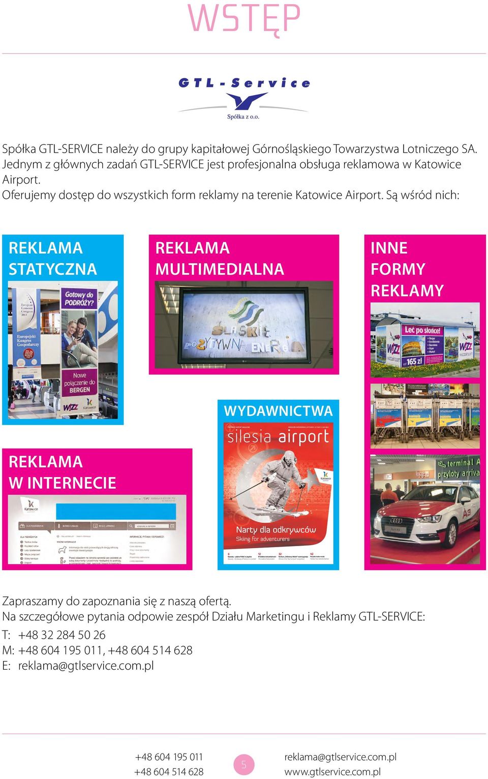 Oferujemy dostęp do wszystkich form reklamy na terenie Katowice Airport.