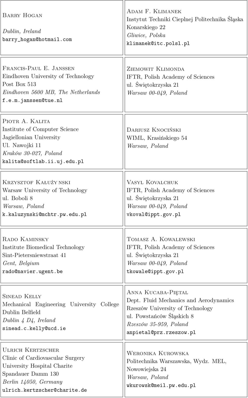 pl Dariusz Knociński WIML, Krasińskiego 54 Krzysztof Kałużynski Warsaw University of Technology ul. Boboli 8 k.kaluzynski@mchtr.pw.edu.pl Vasyl Kovalchuk vkoval@ippt.gov.