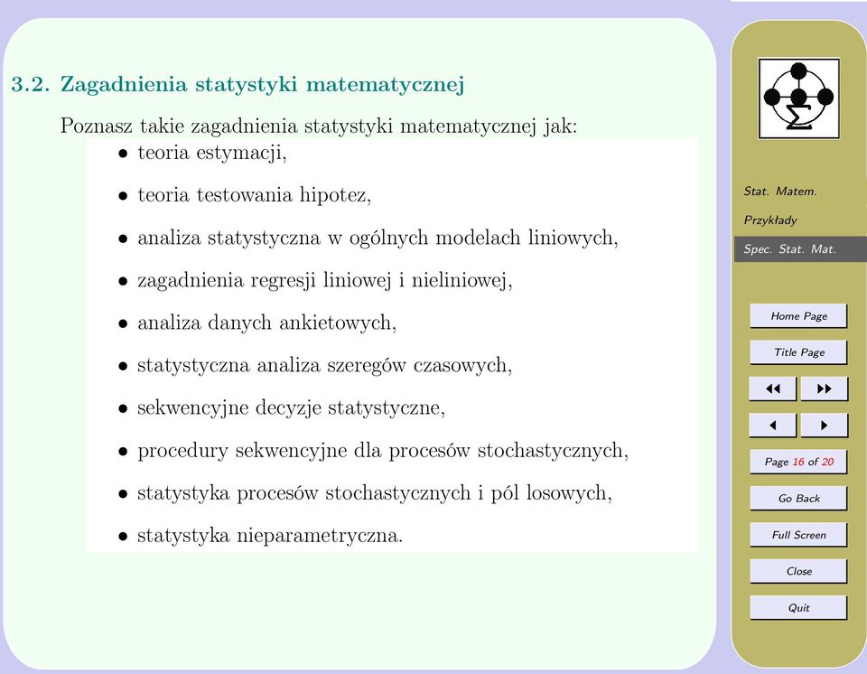 analiza danych ankietowych, statystyczna analiza szeregów czasowych, sekwencyjne decyzje statystyczne, procedury