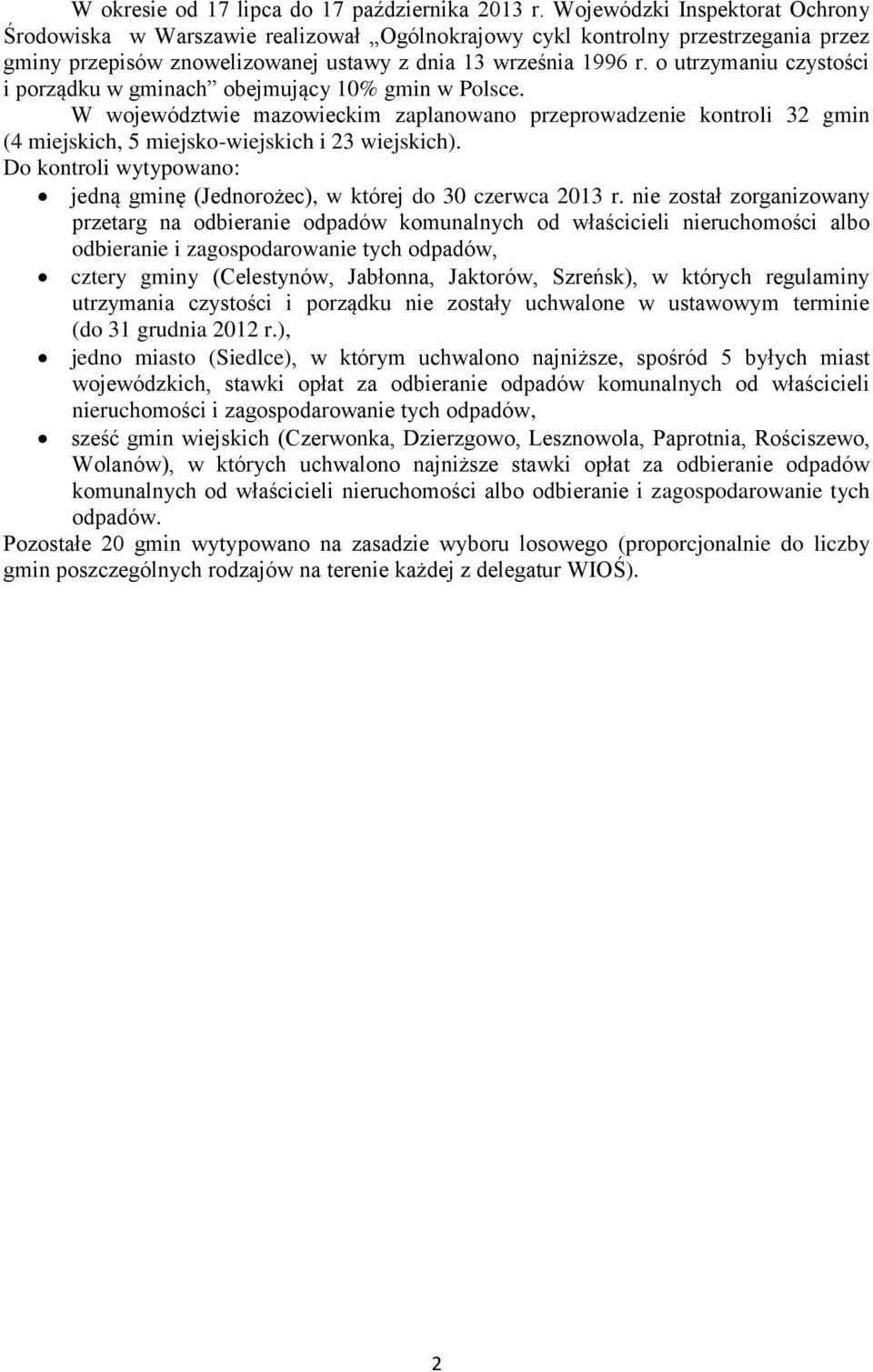 o utrzymaniu czystości i porządku w gminach obejmujący 10% gmin w Polsce. W województwie mazowieckim zaplanowano przeprowadzenie kontroli 32 gmin (4 miejskich, 5 miejsko-wiejskich i 23 wiejskich).