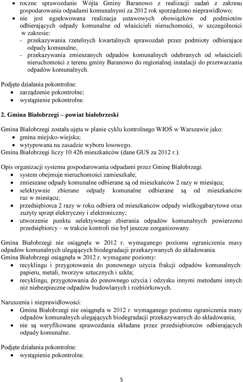 przekazywania zmieszanych odpadów komunalnych odebranych od właścicieli nieruchomości z terenu gminy Baranowo do regionalnej instalacji do przetwarzania odpadów komunalnych.