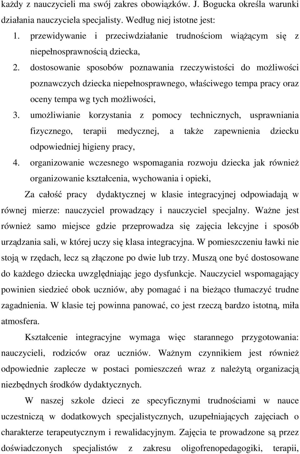 dostosowanie sposobów poznawania rzeczywistości do możliwości poznawczych dziecka niepełnosprawnego, właściwego tempa pracy oraz oceny tempa wg tych możliwości, 3.