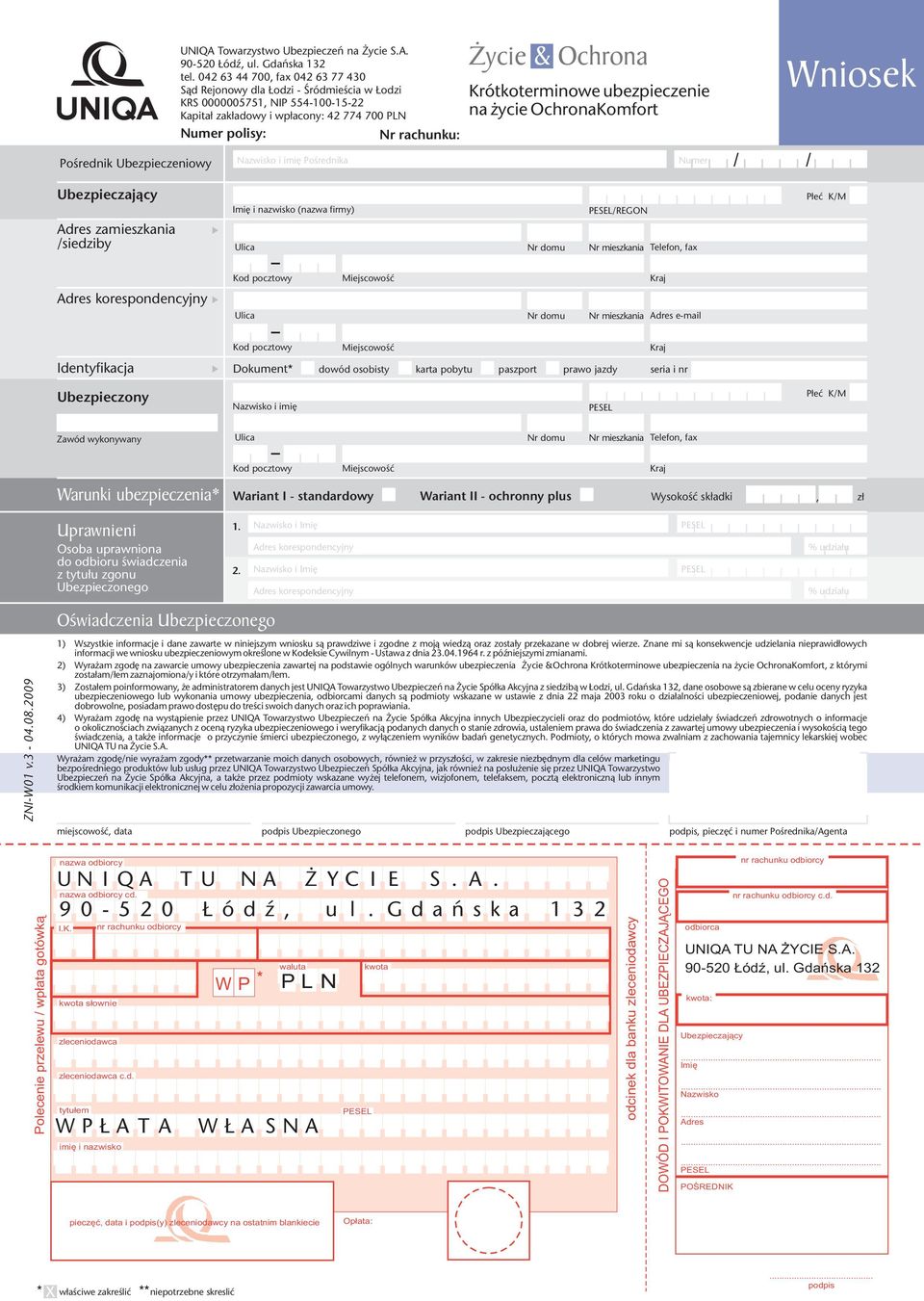 imię Pośrednika Życie & Ochrona Krótkoterminowe ubezpieczenie na życie OchronaKomfort Numer / / Wniosek Ubezpieczający Adres zamieszkania /siedziby Imię i nazwisko (nazwa firmy) Ulica Nr domu /REGON