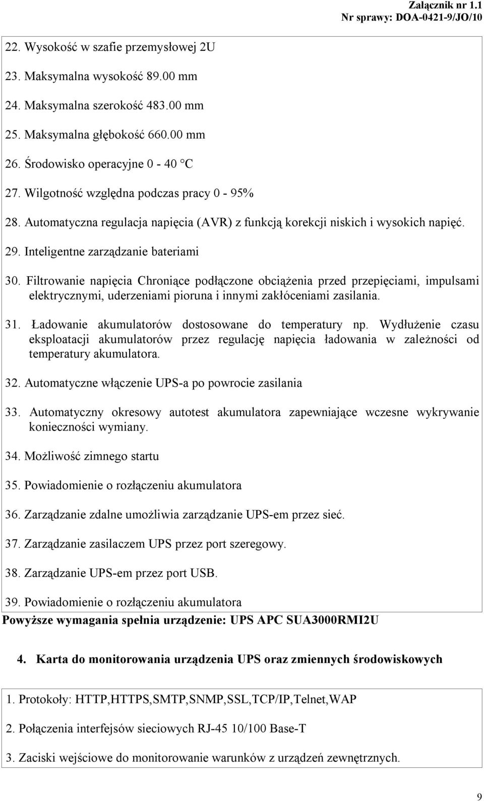 Filtrowanie napięcia Chroniące podłączone obciążenia przed przepięciami, impulsami elektrycznymi, uderzeniami pioruna i innymi zakłóceniami zasilania. 31.