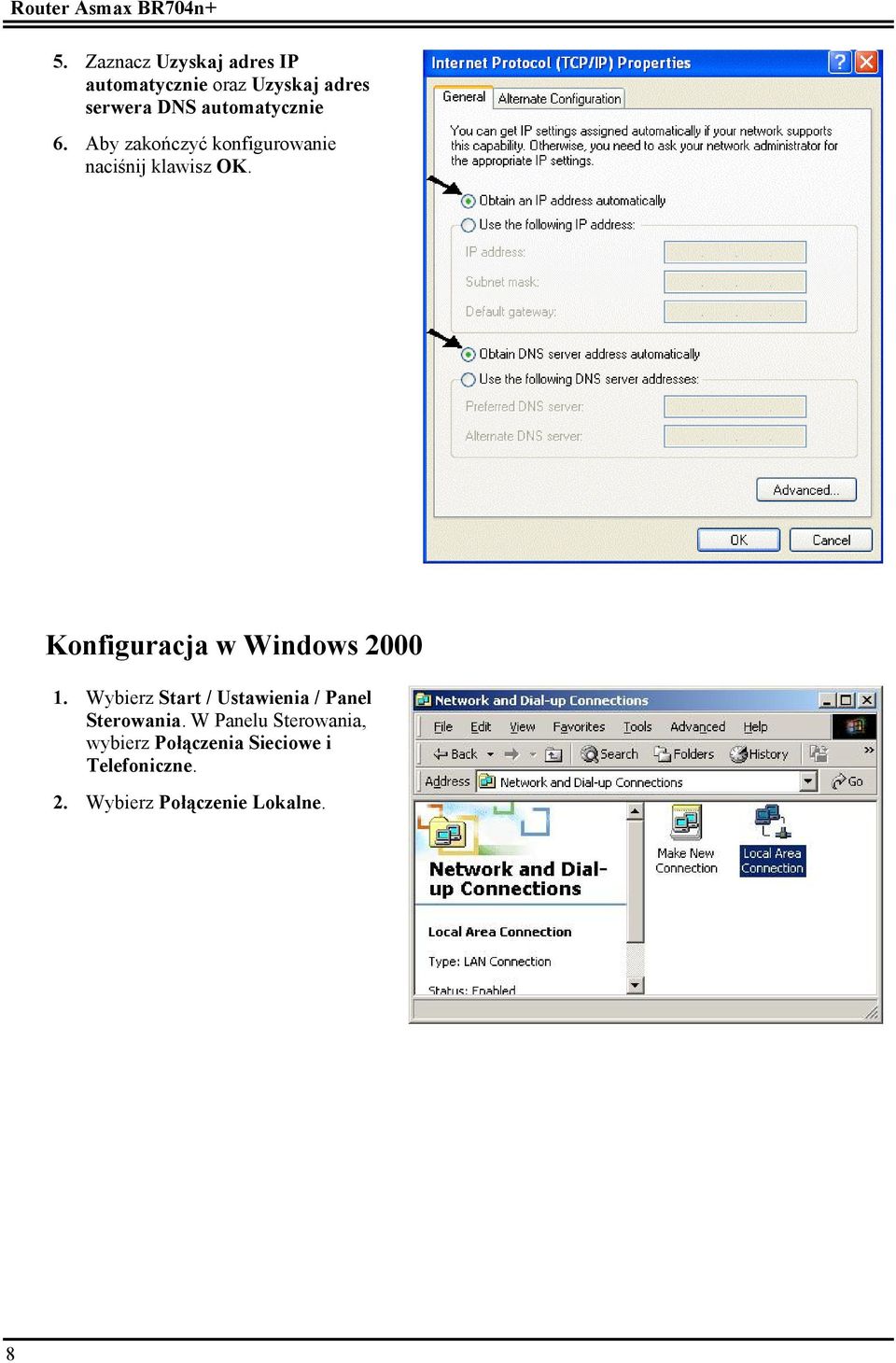 6. Aby zakończyć konfigurowanie naciśnij klawisz OK. Konfiguracja w Windows 2000 1.