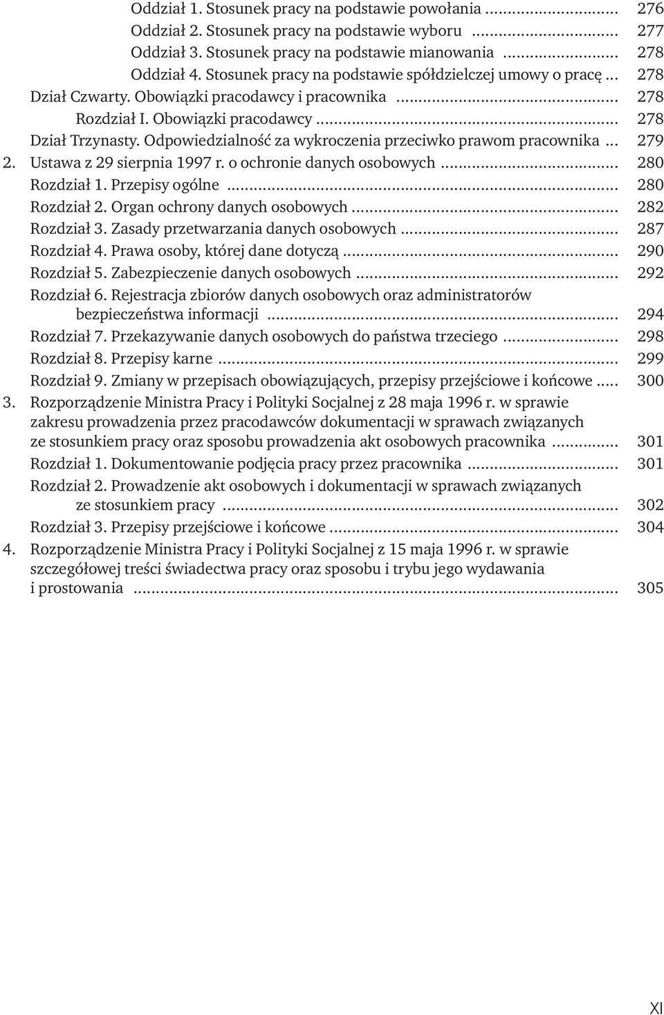 Odpowiedzialność za wykroczenia przeciwko prawom pracownika... 279 2. Ustawa z 29 sierpnia 1997 r. o ochronie danych osobowych... 280 Rozdział 1. Przepisy ogólne... 280 Rozdział 2.