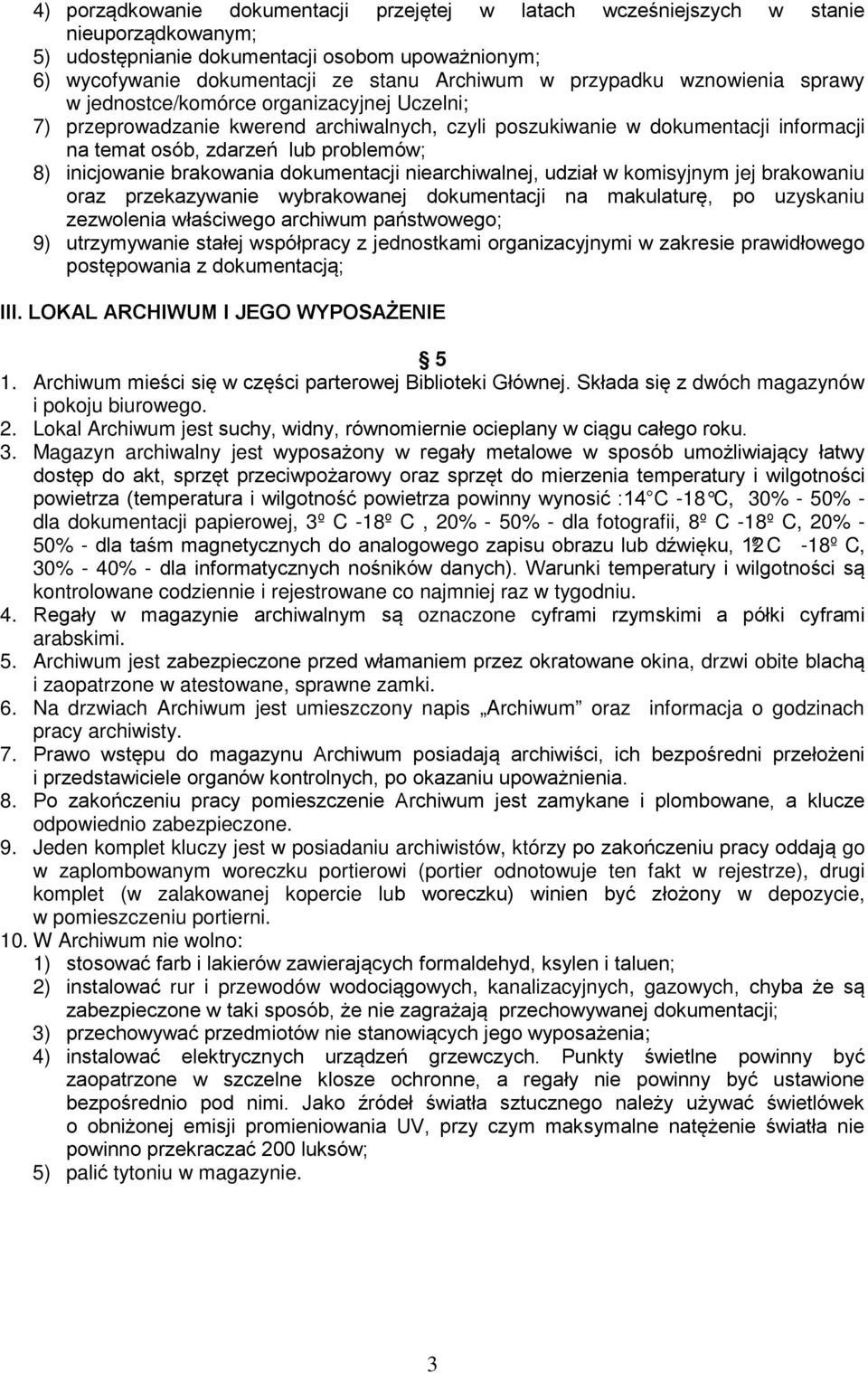 inicjowanie brakowania dokumentacji niearchiwalnej, udział w komisyjnym jej brakowaniu oraz przekazywanie wybrakowanej dokumentacji na makulaturę, po uzyskaniu zezwolenia właściwego archiwum