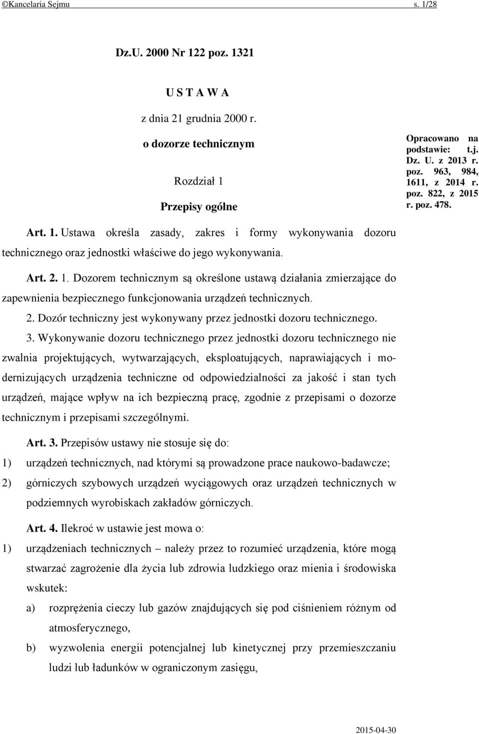 2. Dozór techniczny jest wykonywany przez jednostki dozoru technicznego. 3.