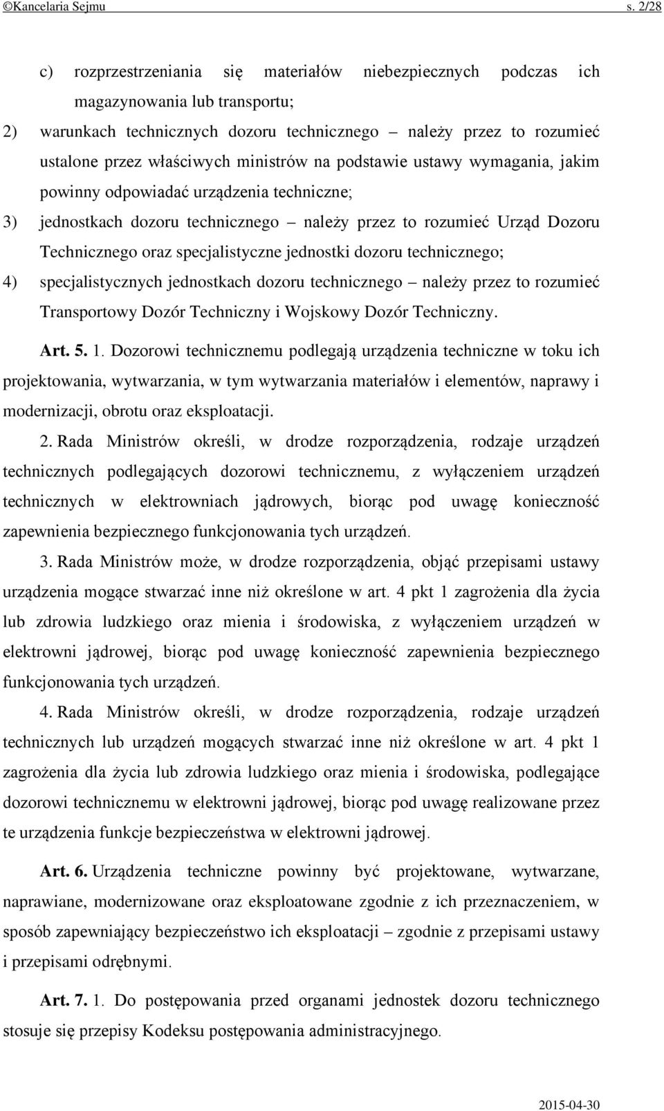 ministrów na podstawie ustawy wymagania, jakim powinny odpowiadać urządzenia techniczne; 3) jednostkach dozoru technicznego należy przez to rozumieć Urząd Dozoru Technicznego oraz specjalistyczne