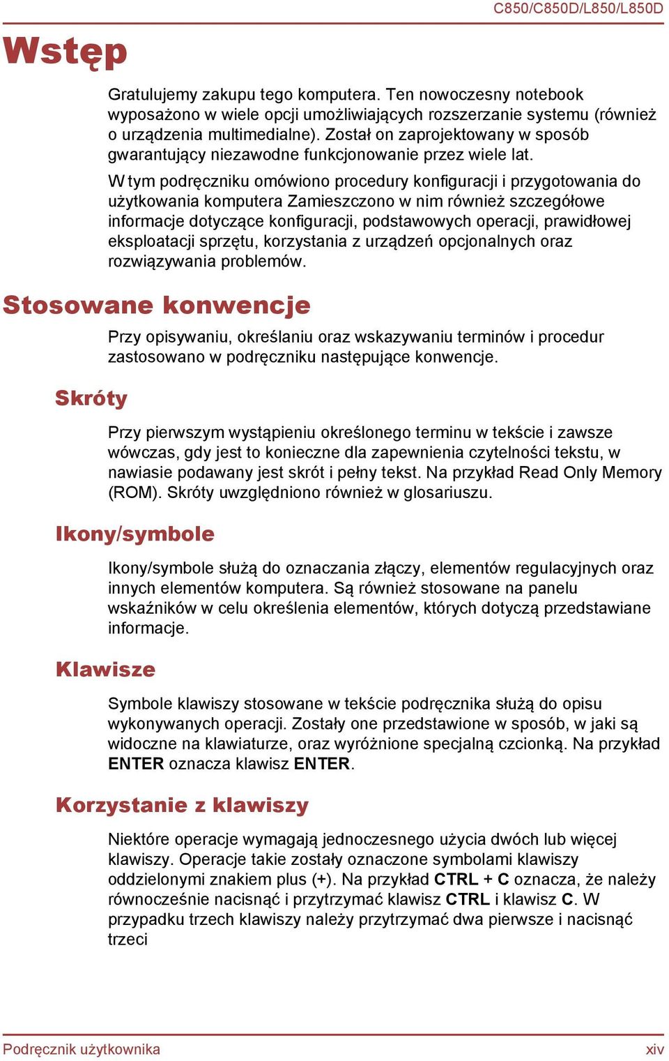 W tym podręczniku omówiono procedury konfiguracji i przygotowania do użytkowania komputera Zamieszczono w nim również szczegółowe informacje dotyczące konfiguracji, podstawowych operacji, prawidłowej