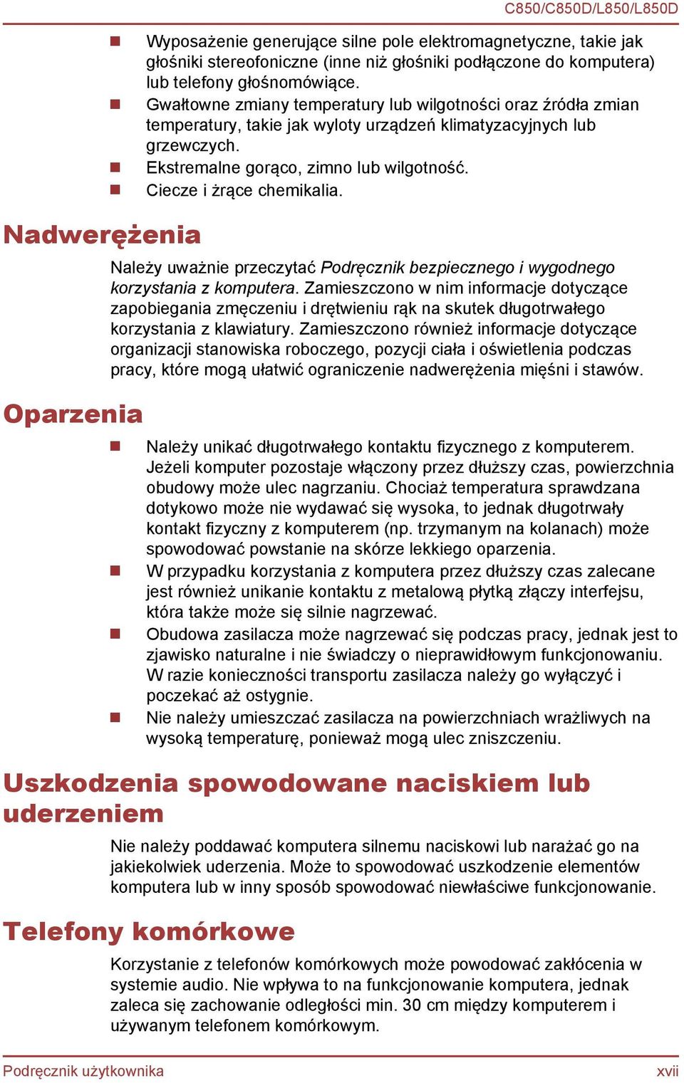 Ciecze i żrące chemikalia. Należy uważnie przeczytać Podręcznik bezpiecznego i wygodnego korzystania z komputera.