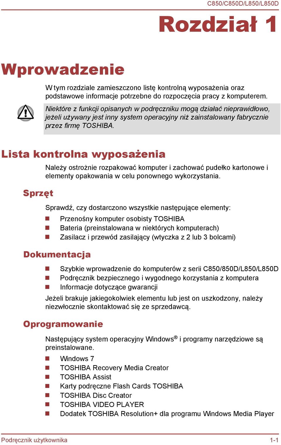 Lista kontrolna wyposażenia Sprzęt Należy ostrożnie rozpakować komputer i zachować pudełko kartonowe i elementy opakowania w celu ponownego wykorzystania.