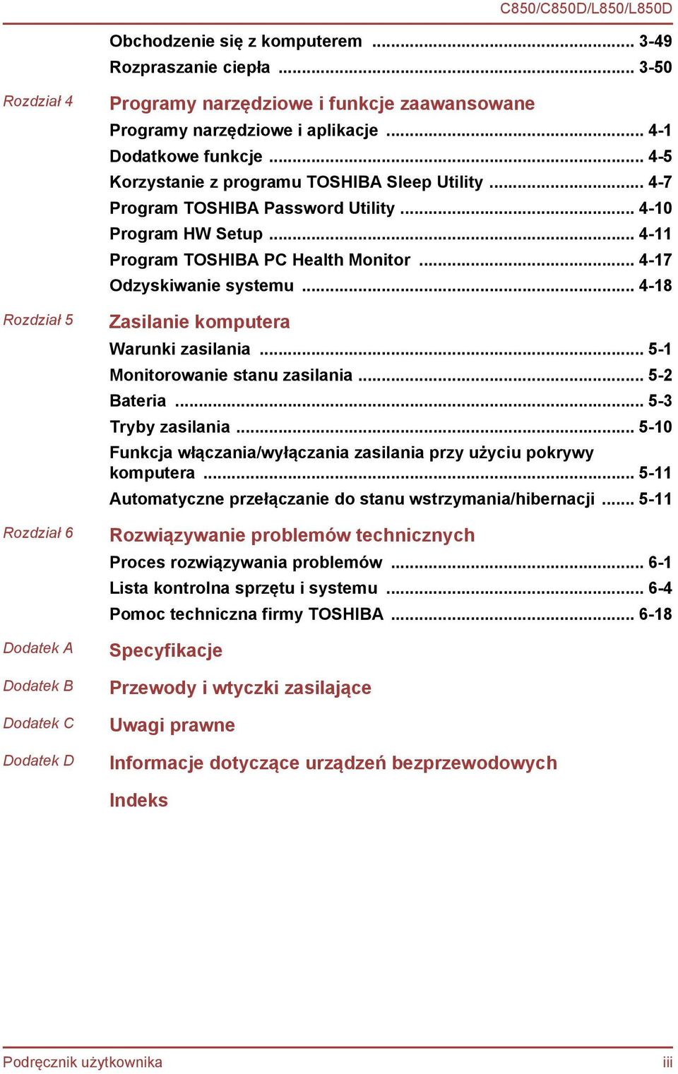 .. 4-5 Korzystanie z programu TOSHIBA Sleep Utility... 4-7 Program TOSHIBA Password Utility... 4-10 Program HW Setup... 4-11 Program TOSHIBA PC Health Monitor... 4-17 Odzyskiwanie systemu.