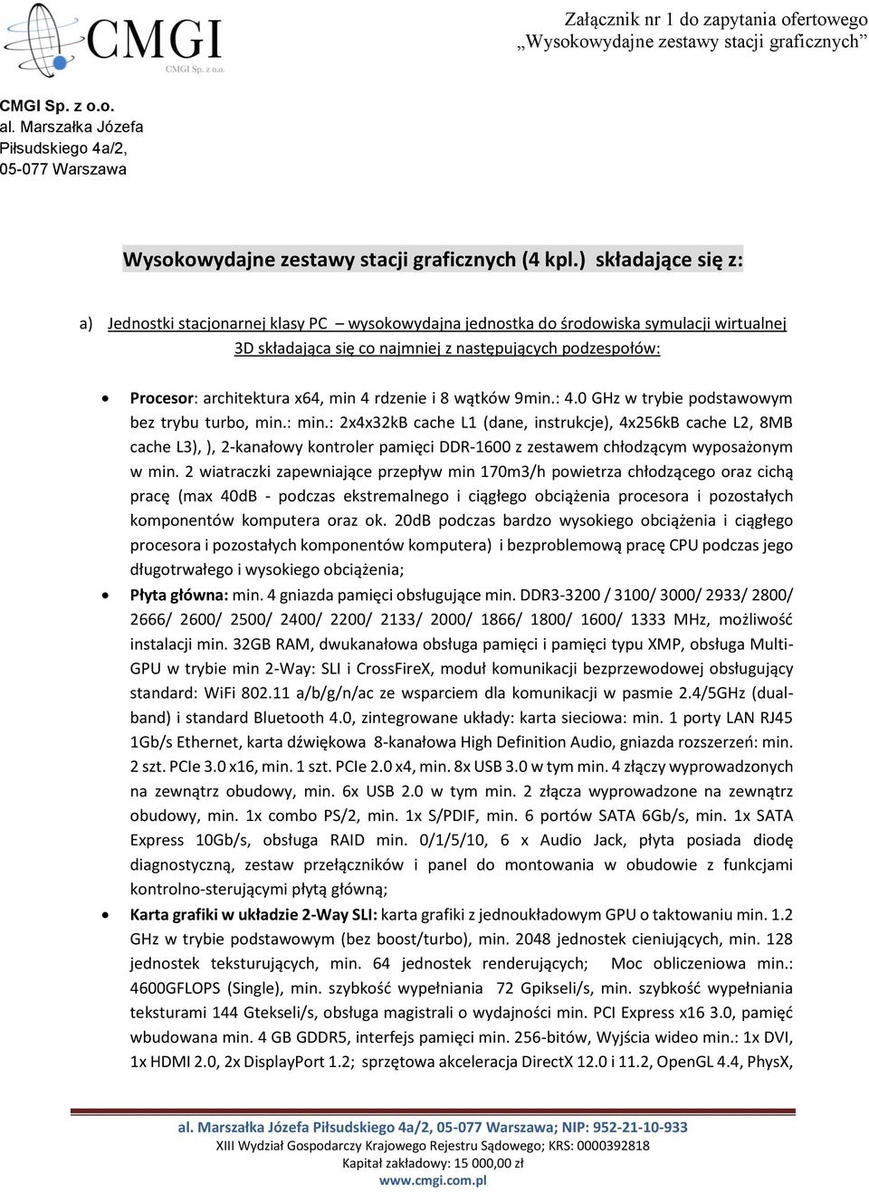 x64, min 4 rdzenie i 8 wątków 9min.: 4.0 GHz w trybie podstawowym bez trybu turbo, min.: min.