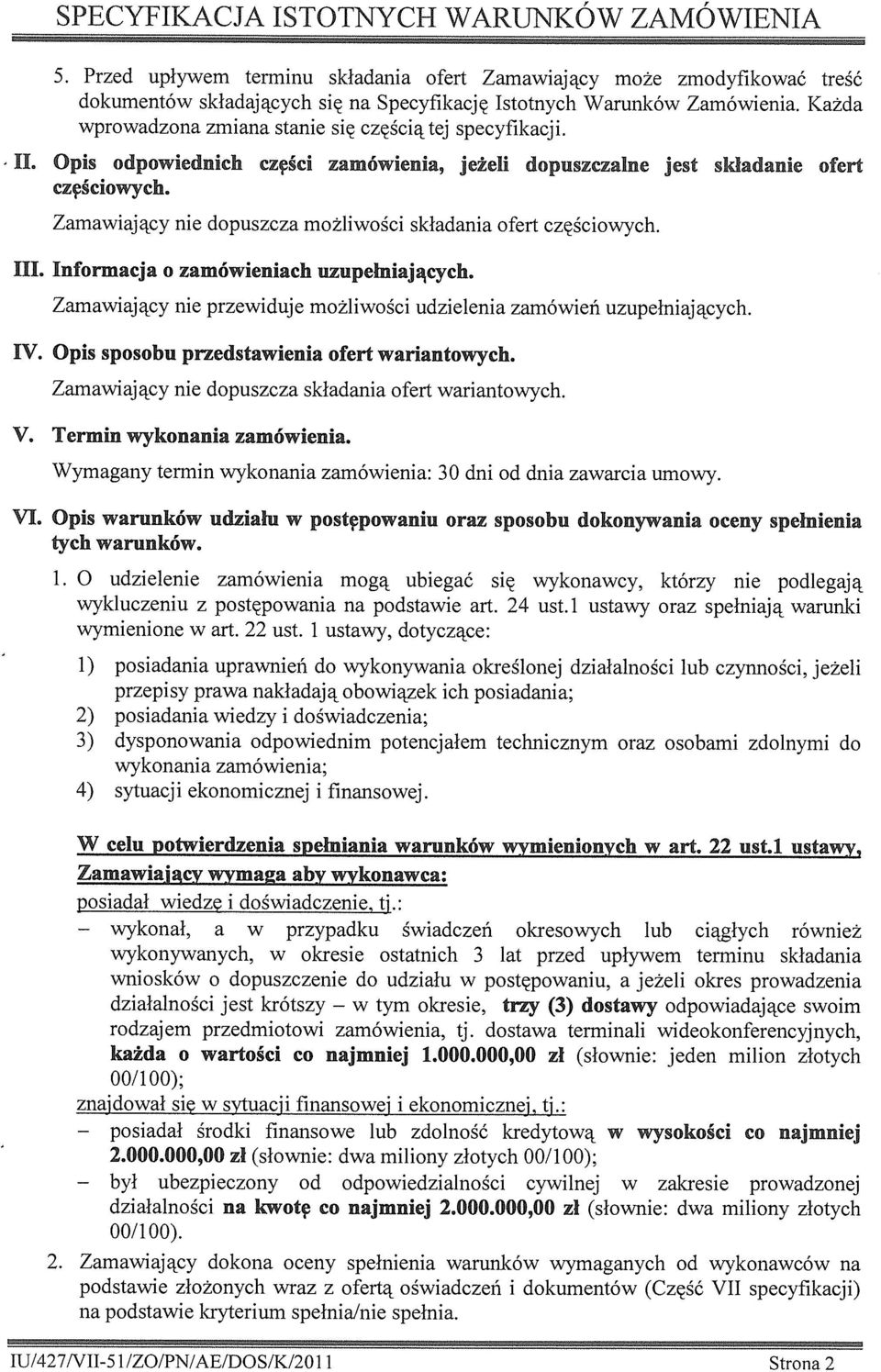 Każda wprowadzona zmiana stanie się częścią tej specyfikacji. - II. Opis odpowiednich części zamówienia, jeżeli dopuszczalne jest składanie ofert częściowych.