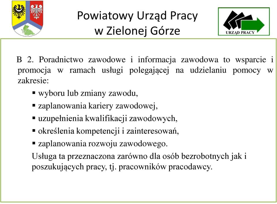 kwalifikacji zawodowych, określenia kompetencji i zainteresowań, zaplanowania rozwoju zawodowego.