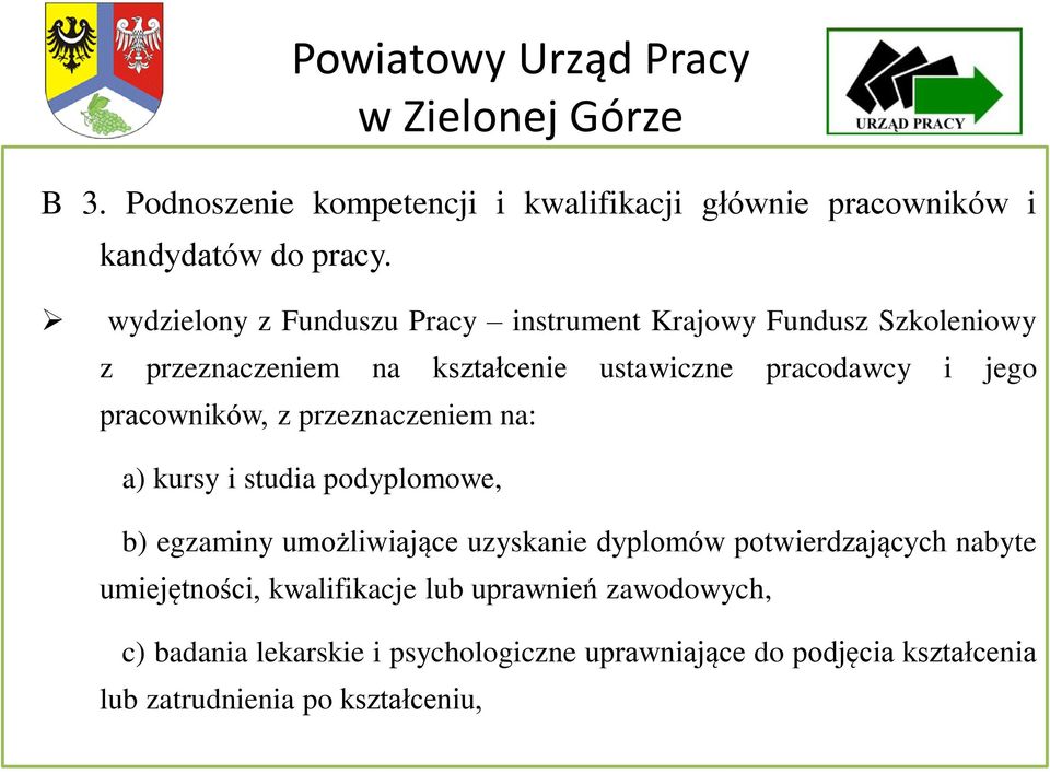 pracowników, z przeznaczeniem na: a) kursy i studia podyplomowe, b) egzaminy umożliwiające uzyskanie dyplomów potwierdzających