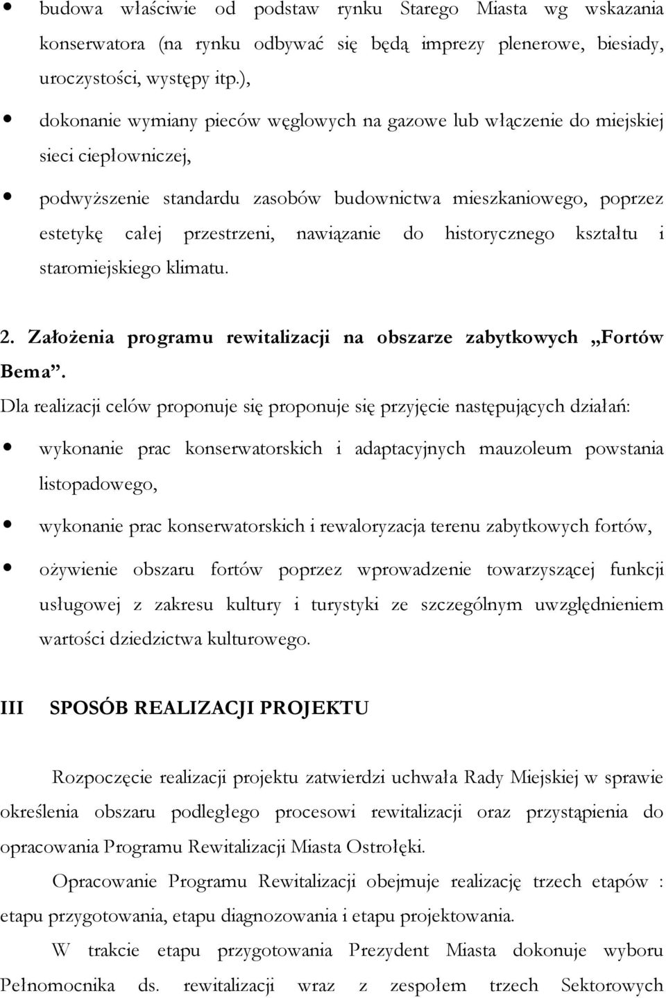 nawiązanie do historycznego kształtu i staromiejskiego klimatu. 2. Założenia programu rewitalizacji na obszarze zabytkowych Fortów Bema.