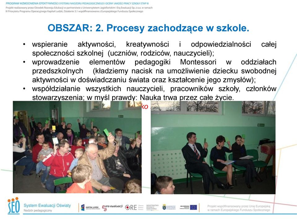 elementów pedagogiki Montessori w oddziałach przedszkolnych (kładziemy nacisk na umożliwienie dziecku swobodnej aktywności w