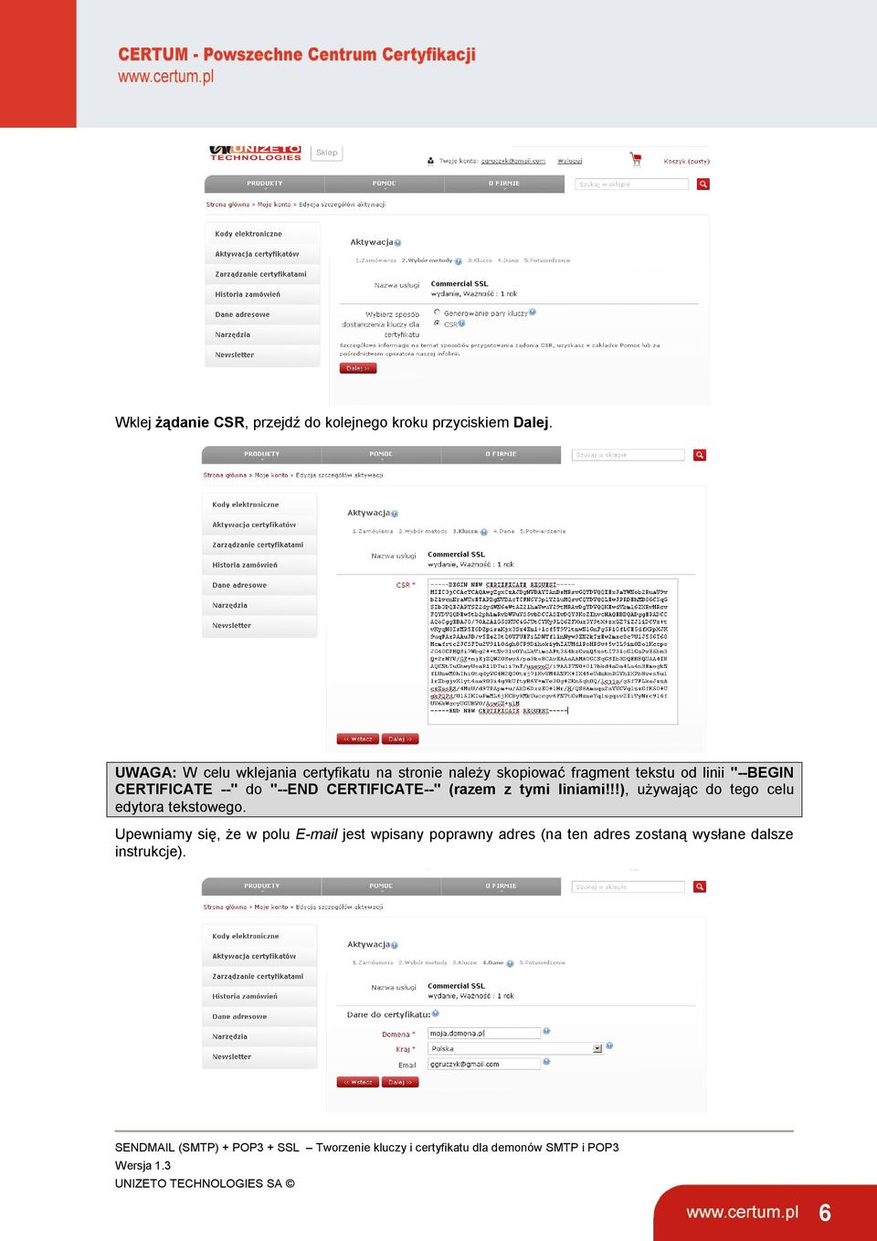 "--BEGIN CERTIFICATE --" do "--END CERTIFICATE--" (razem z tymi liniami!