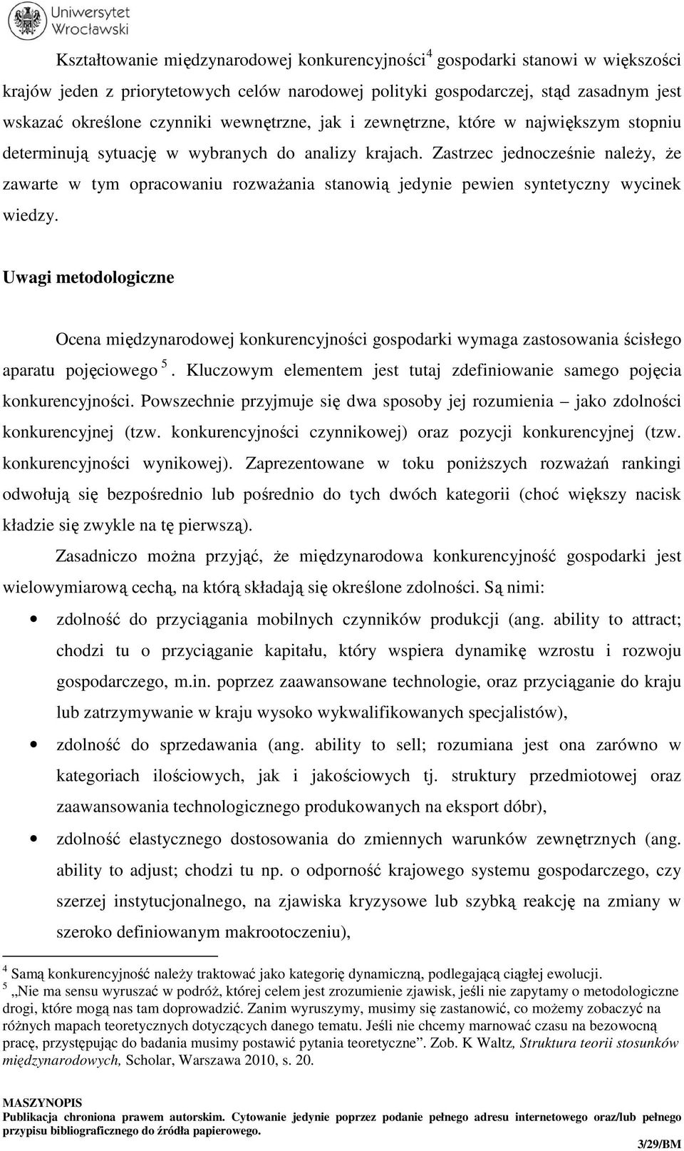 Zastrzec jednocześnie należy, że zawarte w tym opracowaniu rozważania stanowią jedynie pewien syntetyczny wycinek wiedzy.