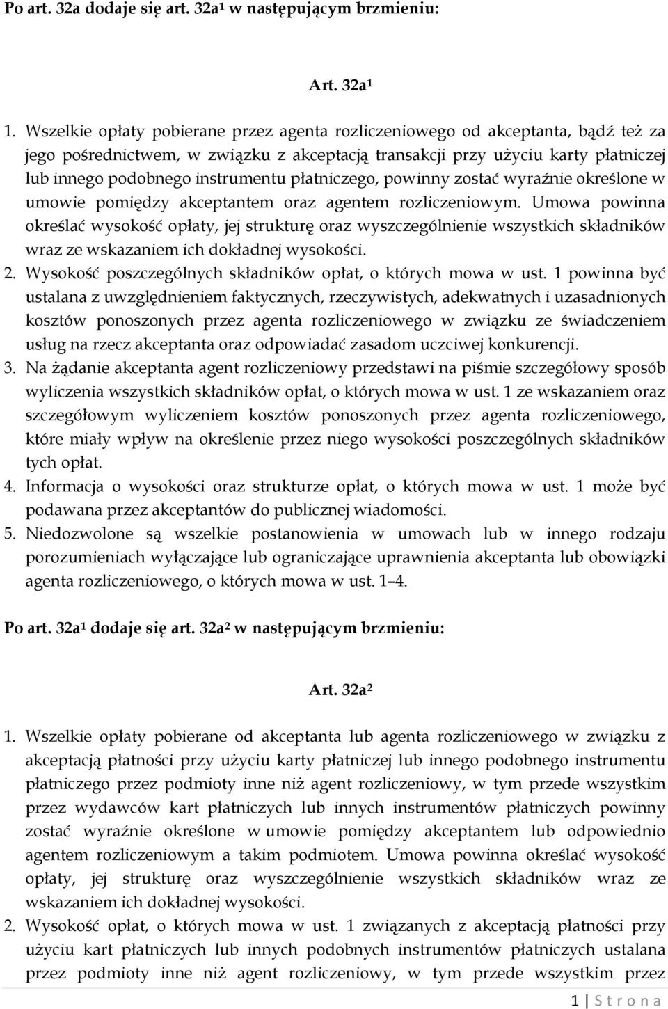 płatniczego, powinny zostać wyraźnie określone w umowie pomiędzy akceptantem oraz agentem rozliczeniowym.