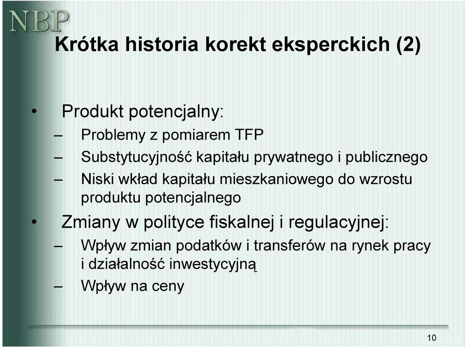 do wzrosu produku poencjalnego Zmiany w poliyce fiskalnej i regulacyjnej: Wpływ