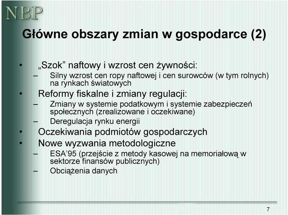 zabezpieczeń społecznych (zrealizowane i oczekiwane) Deregulacja rynku energii Oczekiwania podmioów gospodarczych