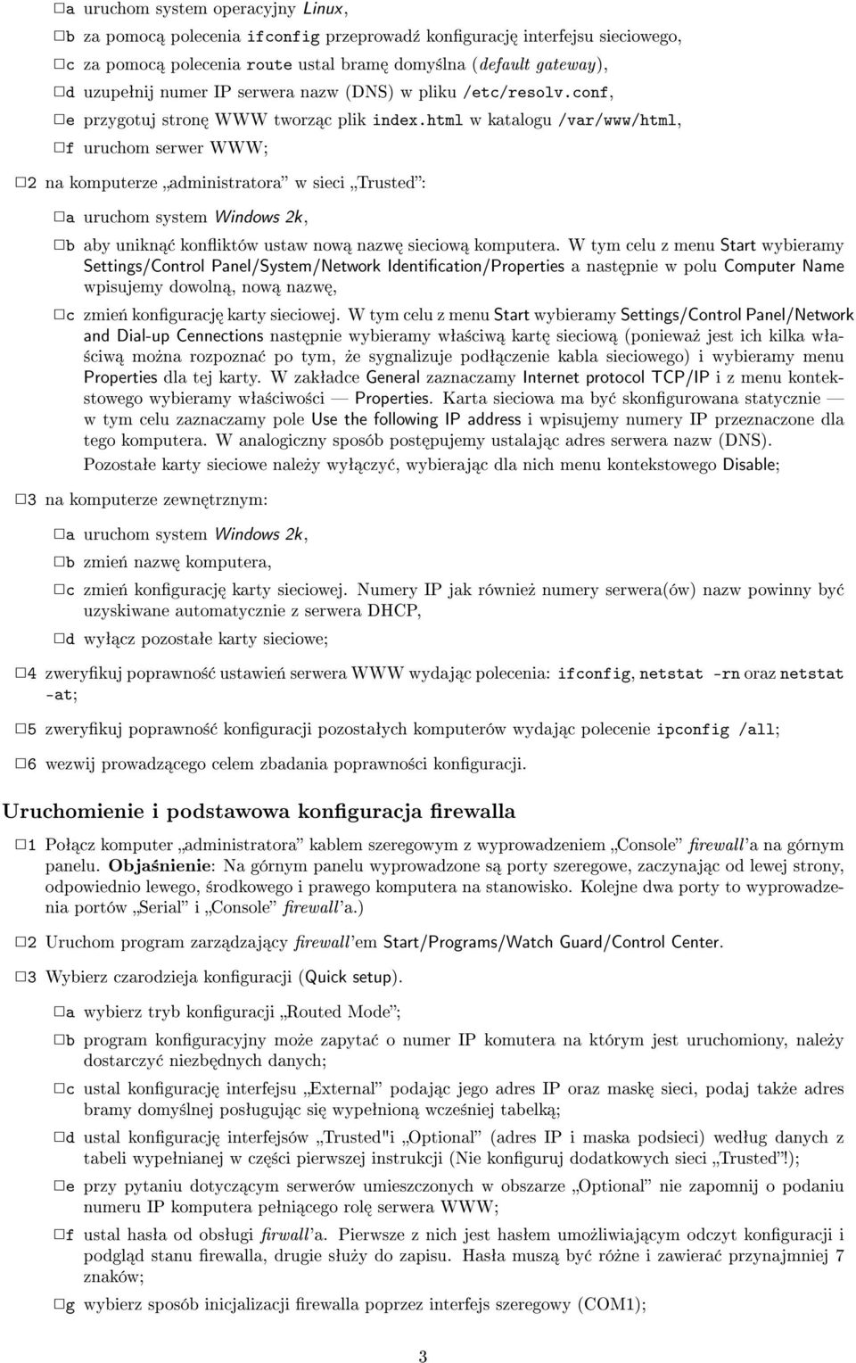 html w katalogu /var/www/html, f uruchom serwer WWW; 2 na komputerze administratora w sieci Trusted: a uruchom system Windows 2k, b aby unikn koniktów ustaw now nazw sieciow komputera.