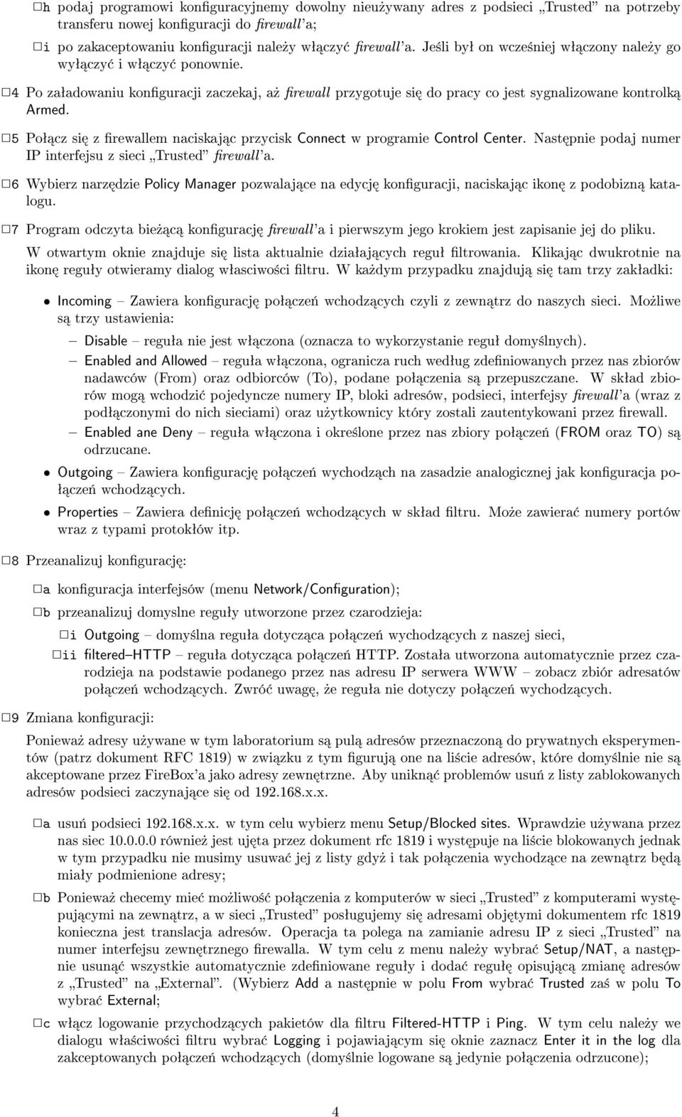 5 Poª cz si z rewallem naciskaj c przycisk Connect w programie Control Center. Nast pnie podaj numer IP interfejsu z sieci Trusted rewall'a.