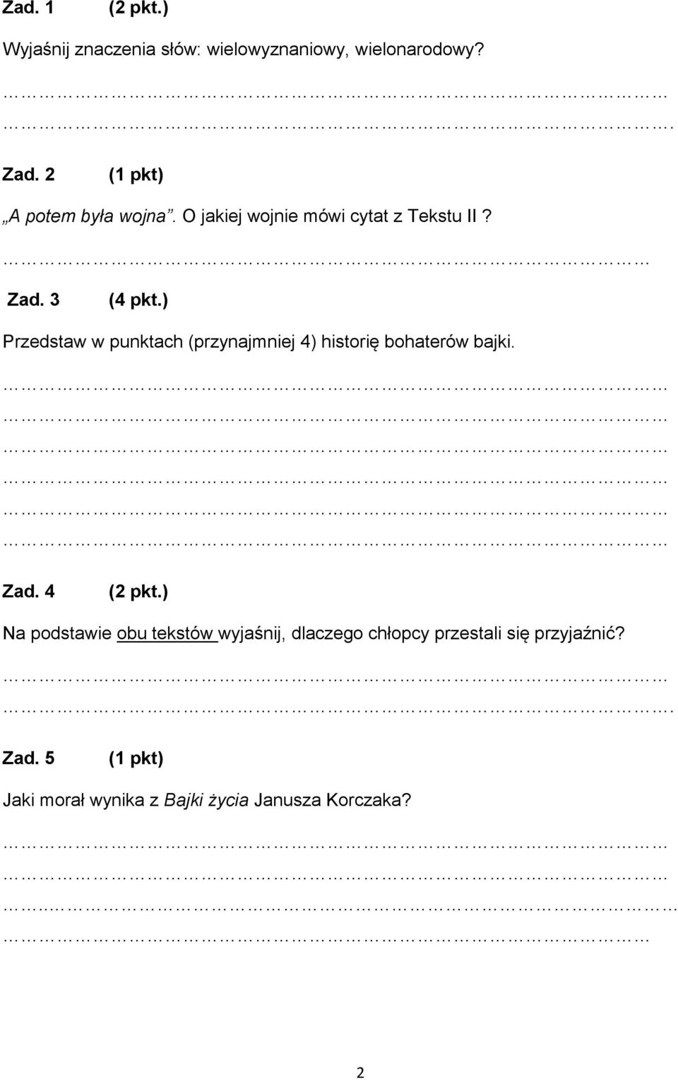 ) Przedstaw w punktach (przynajmniej 4) historię bohaterów bajki. Zad.
