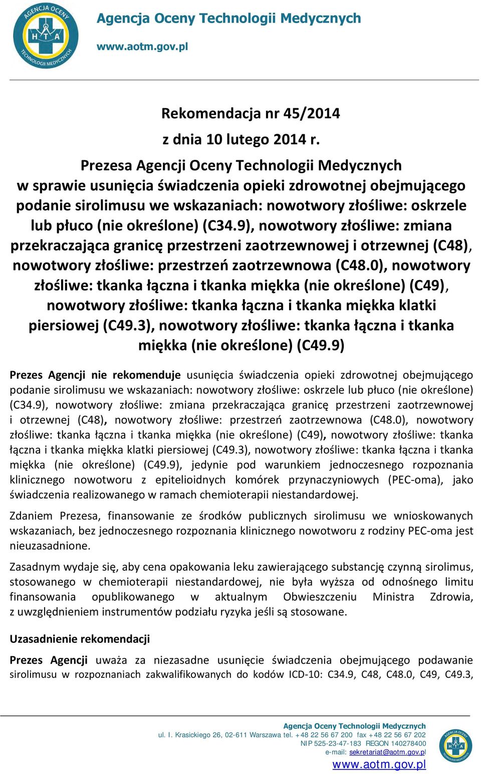 (C34.9), nowotwory złośliwe: zmiana przekraczająca granicę przestrzeni zaotrzewnowej i otrzewnej (C48), nowotwory złośliwe: przestrzeń zaotrzewnowa (C48.