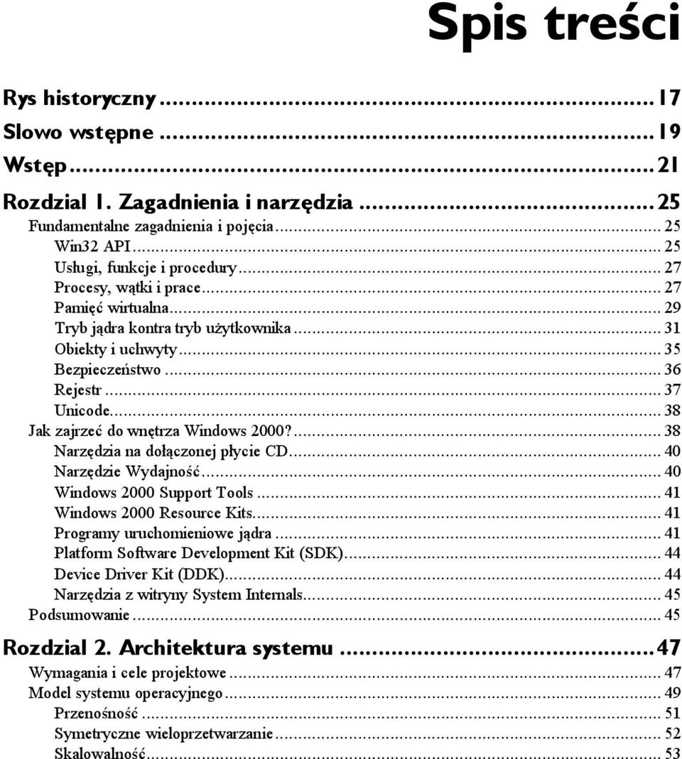 ........ 36 Rejestr..........37 Unicode.........38 Jak zajrzeć do wnętrza Windows 2000?...... 38 Narzędzia na dołączonej płycie CD...... 40 Narzędzie Wydajność...... 40 Windows 2000 Support Tools.