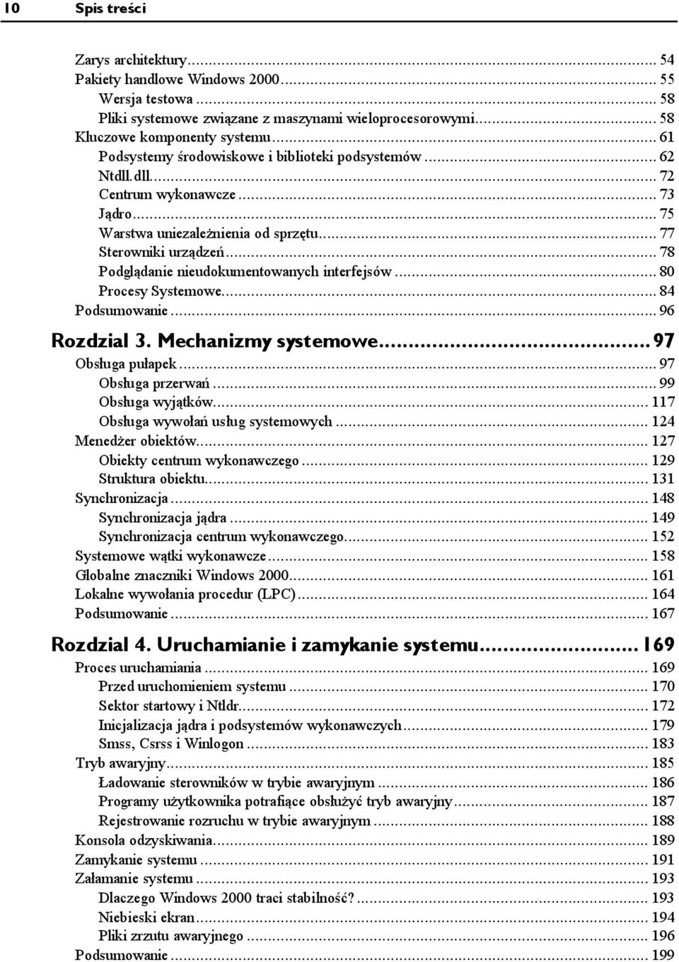 ..... 78 Podglądanie nieudokumentowanych interfejsów...... 80 Procesy Systemowe....... 84 Podsumowanie.........96 Rozdział 3. Mechanizmy systemowe...97 Obsługa pułapek..........97 Obsługa przerwań.