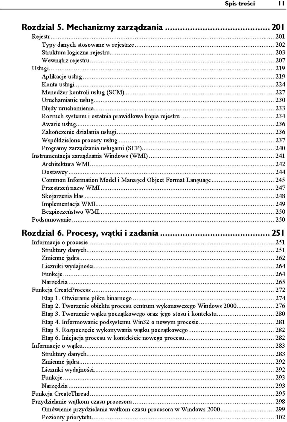 ..... 233 Rozruch systemu i ostatnia prawidłowa kopia rejestru.... 234 Awarie usług......... 236 Zakończenie działania usługi...... 236 Współdzielone procesy usług.