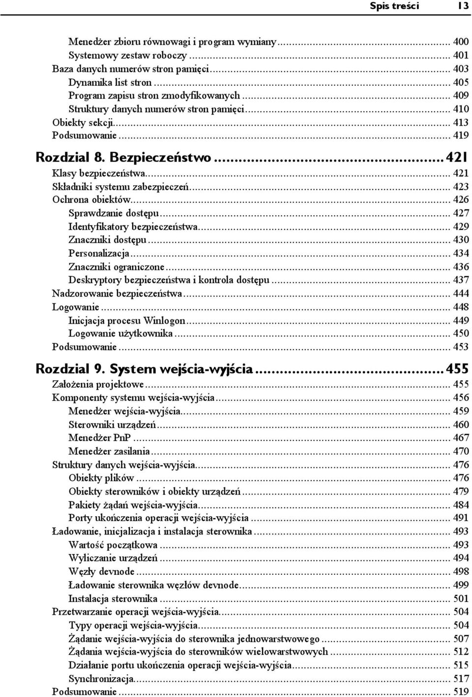 ....... 421 Składniki systemu zabezpieczeń...... 423 Ochrona obiektów......... 426 Sprawdzanie dostępu...... 427 Identyfikatory bezpieczeństwa...... 429 Znaczniki dostępu....... 430 Personalizacja.