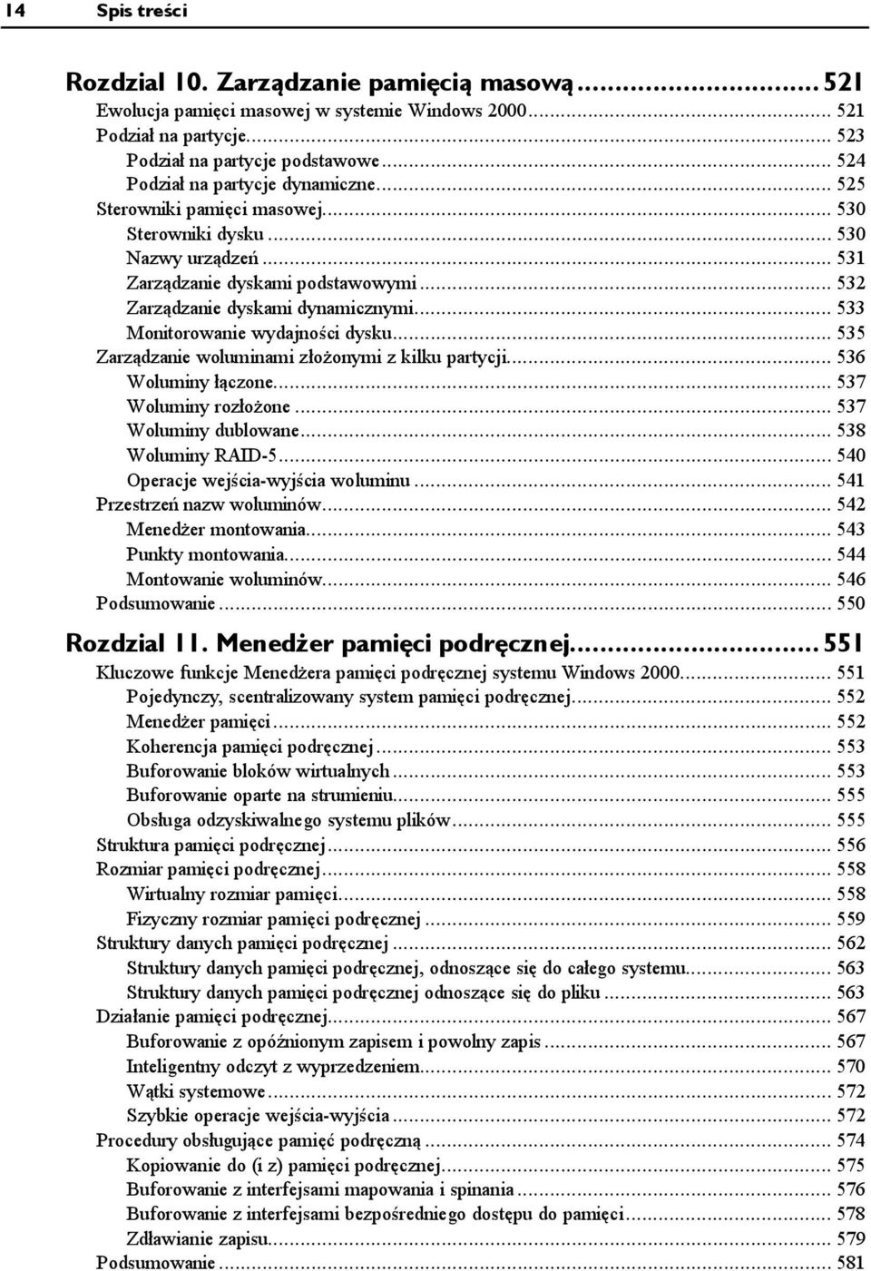 ..... 532 Zarządzanie dyskami dynamicznymi...... 533 Monitorowanie wydajności dysku...... 535 Zarządzanie woluminami złożonymi z kilku partycji...... 536 Woluminy łączone....... 537 Woluminy rozłożone.