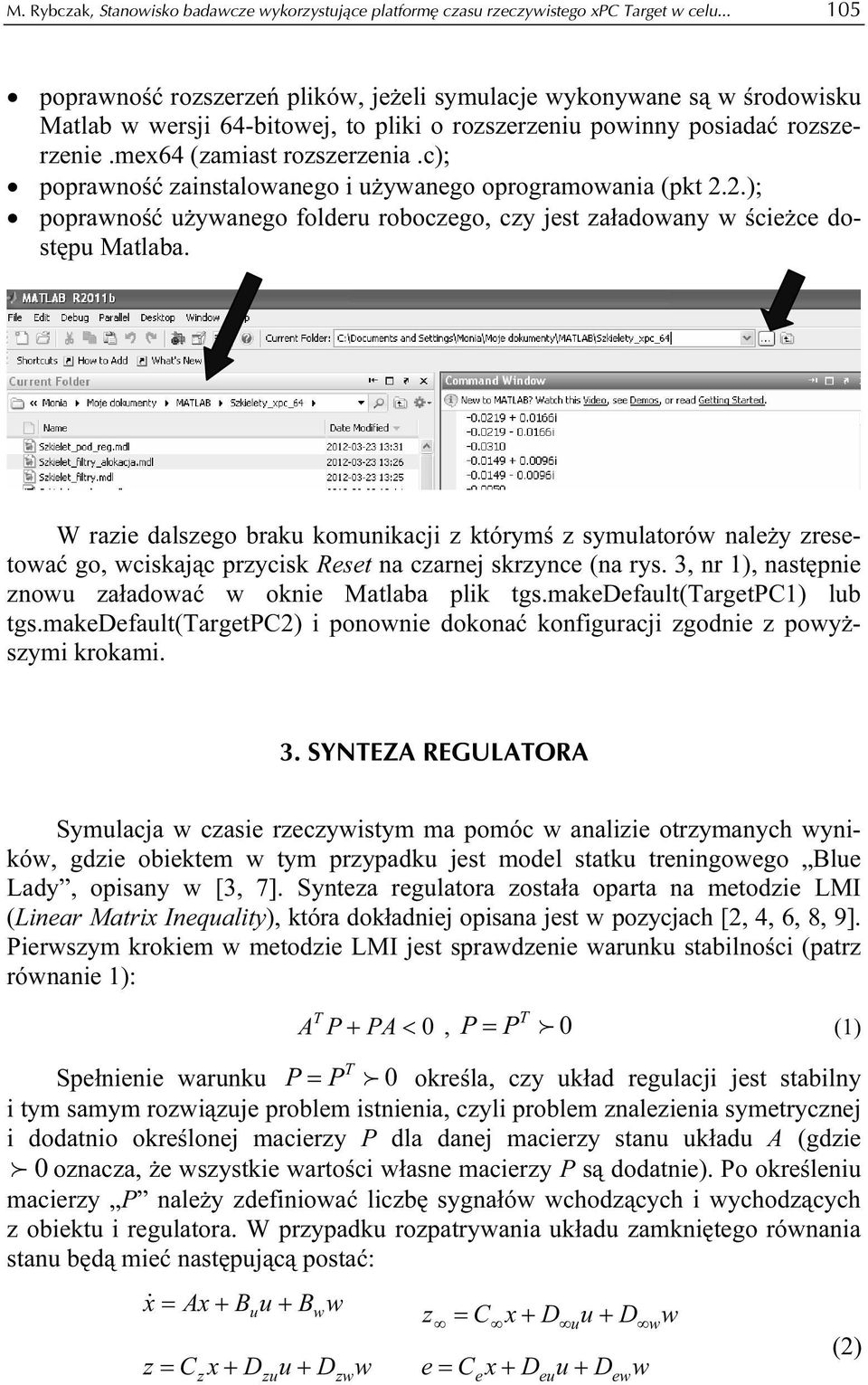 c); poprawność zainstalowanego i używanego oprogramowania (pkt 2.2.); poprawność używanego folderu roboczego, czy jest załadowany w ścieżce dostępu Matlaba.