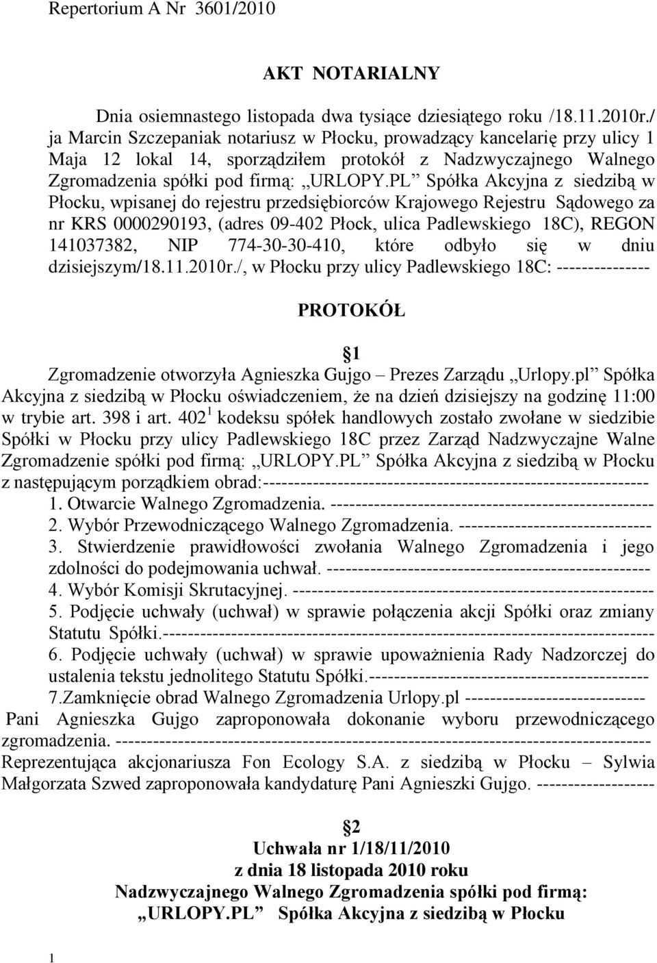 PL Spółka Akcyjna z siedzibą w Płocku, wpisanej do rejestru przedsiębiorców Krajowego Rejestru Sądowego za nr KRS 0000290193, (adres 09-402 Płock, ulica Padlewskiego 18C), REGON 141037382, NIP