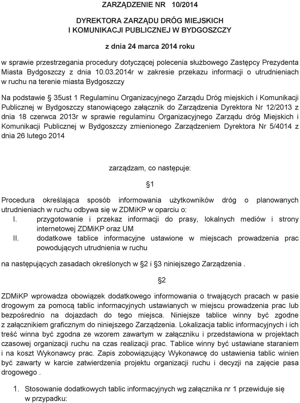 2014r w zakresie przekazu informacji o utrudnieniach w ruchu na terenie miasta Bydgoszczy Na podstawie 35ust 1 Regulaminu Organizacyjnego Zarządu Dróg miejskich i Komunikacji Publicznej w Bydgoszczy