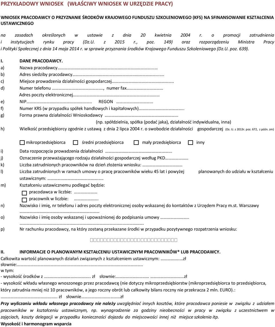 149) oraz rozporządzeniu Ministra Pracy i Polityki Społecznej z dnia 14 maja 2014 r. w sprawie przyznania środków Krajowego Funduszu Szkoleniowego (Dz.U. poz. 639). I. DANE PRACODAWCY.