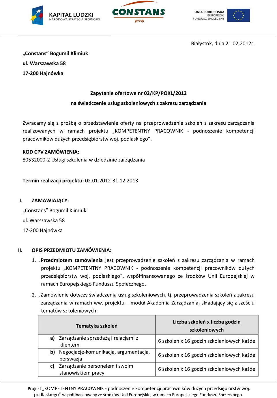 realizowanych w ramach projektu KOMPETENTNY PRACOWNIK - podnoszenie kompetencji pracowników dużych przedsiębiorstw woj. podlaskiego.