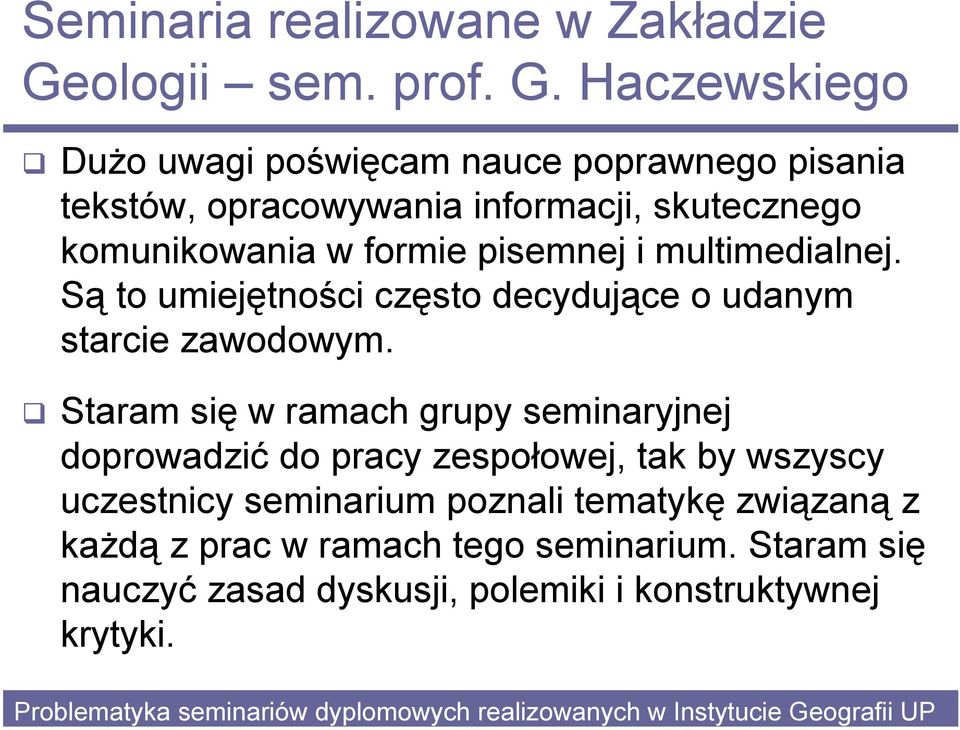 Haczewskiego Dużo uwagi poświęcam nauce poprawnego pisania tekstów, opracowywania informacji, skutecznego komunikowania w formie