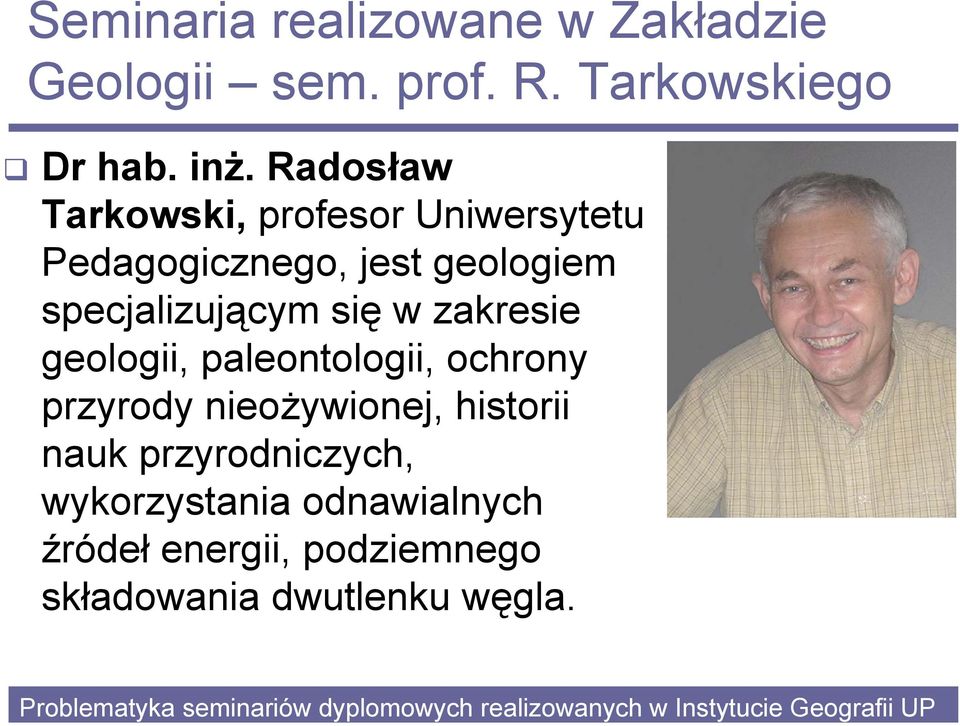 się w zakresie geologii, paleontologii, ochrony przyrody nieożywionej, historii nauk