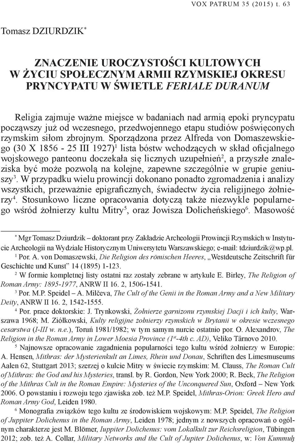 pryncypatu począwszy już od wczesnego, przedwojennego etapu studiów poświęconych rzymskim siłom zbrojnym.