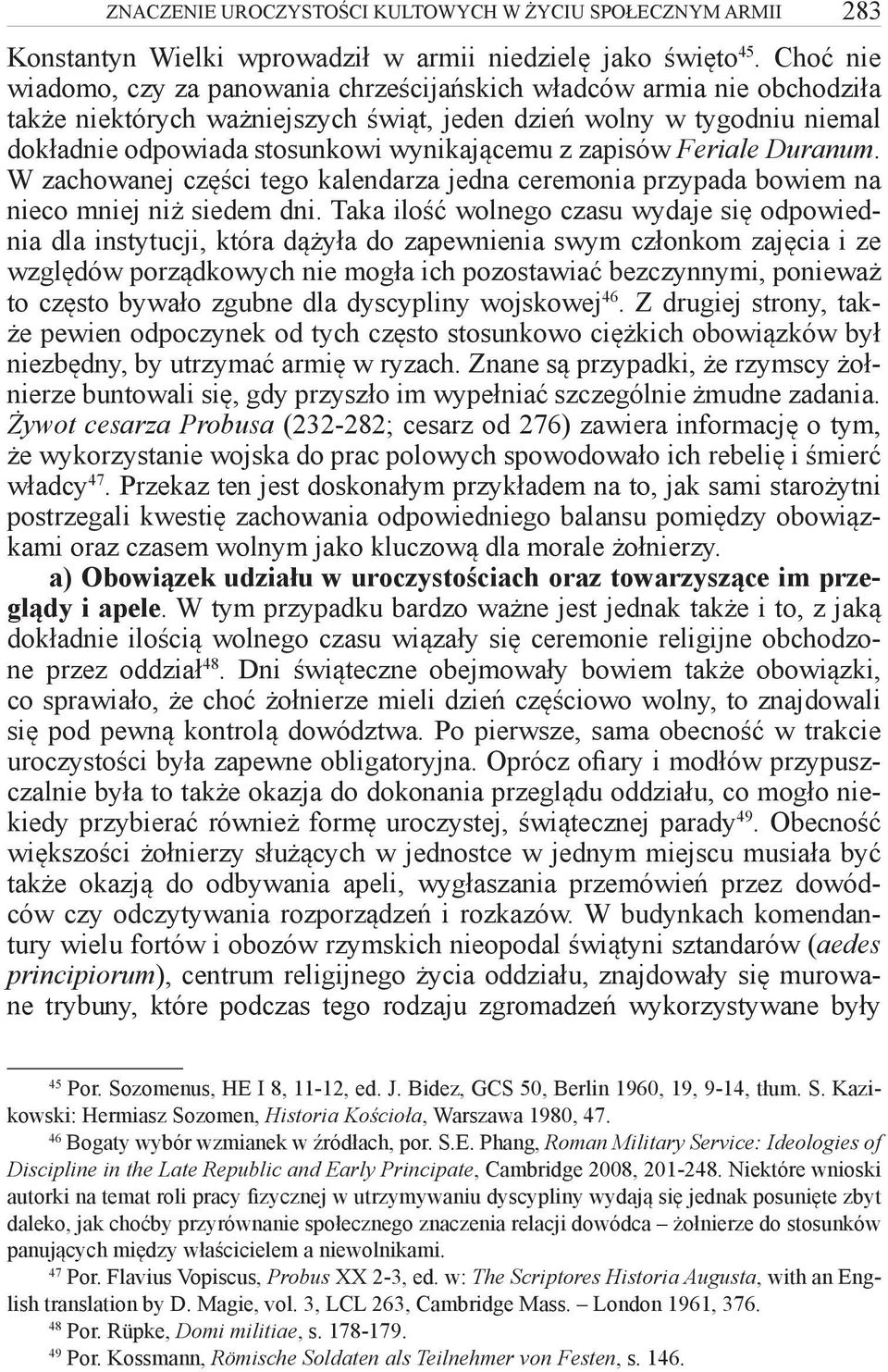 zapisów Feriale Duranum. W zachowanej części tego kalendarza jedna ceremonia przypada bowiem na nieco mniej niż siedem dni.