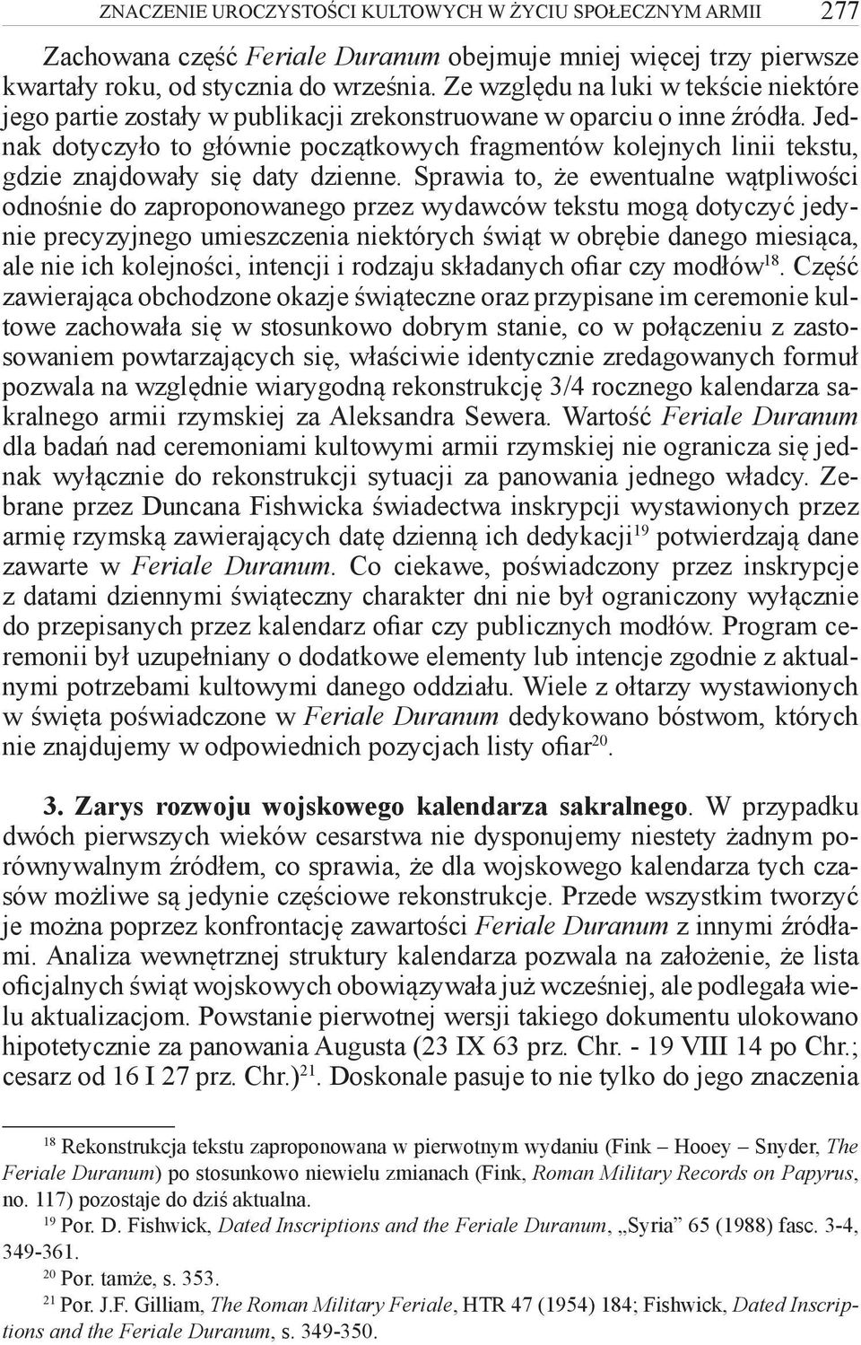 Jednak dotyczyło to głównie początkowych fragmentów kolejnych linii tekstu, gdzie znajdowały się daty dzienne.