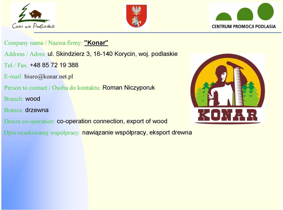 pl Person to contact / Osoba do kontaktu: Roman Niczyporuk Branch: wood Branża: drzewna